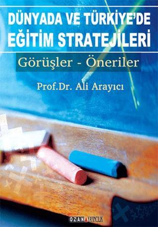 Dünyada ve Türkiye'de Eğitim Stratejileri - Ali Arayıcı - Ozan Yayıncılık