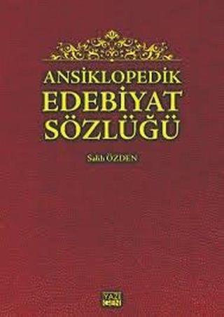 Ansiklopedik Edebiyat Sözlüğü - Salih Özden - Yazıgen Yayınevi