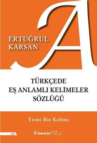 Türkçede Eş Anlamlı Kelimeler Sözlüğü - Ertuğrul Karsan - İnkılap Kitabevi Yayınevi