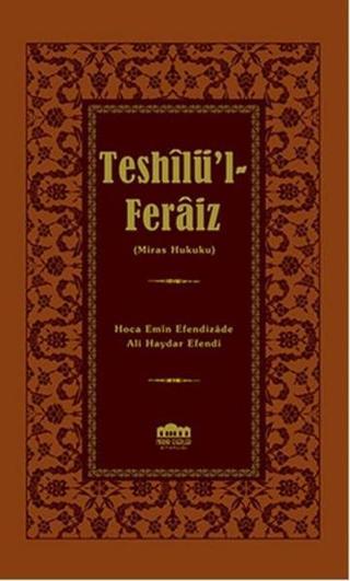 Teshilü'l - Feraiz - Miras Hukuku Ali Haydar Efendi Nadir Eserler Kitaplığı