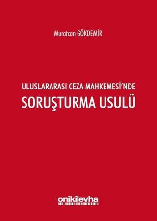 Uluslararası Ceza Mahkemesi'nde Soruşturma Usulü - Murat Gökdemir - On İki Levha Yayıncılık