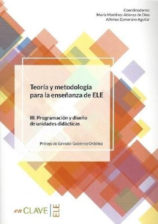 Teora y metodologa para la ensenanza del ELE III. Programacion y diseno de unidades didacticas - Kolektif  - enClave-ELE