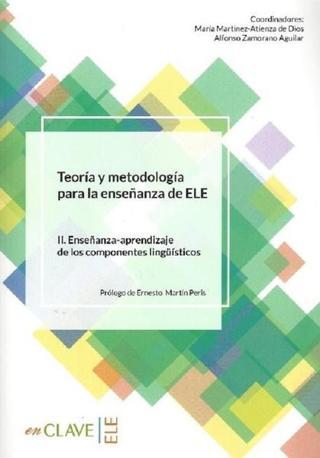 Teoria y metodologia para la ensenanza del ELE II. Ensenanza-Aprendizaje de los componentes lingüist - Kolektif  - enClave-ELE