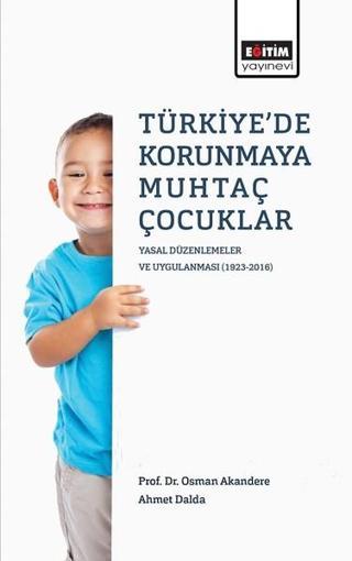 Türkiye'de Korunmaya Muhtaç Çocuklar - Osman Akandere - Eğitim Yayınevi