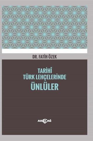 Tarihi Türk Lehçelerinde Ünlüler - Fatih Özek - Akçağ Yayınları