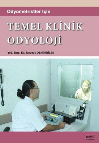 Temel Klinik Odyoloji - Nevzat Demirbilek - Nobel Tıp Kitabevleri