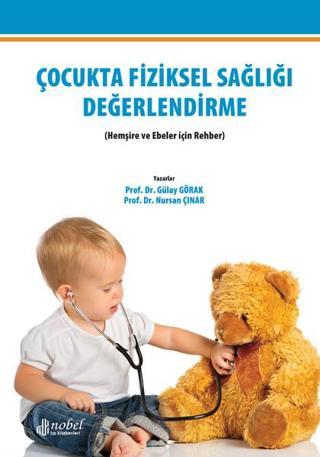 Çocukta Fiziksel Sağlığı Değerlendirme - Gülay Görak - Nobel Tıp Kitabevleri