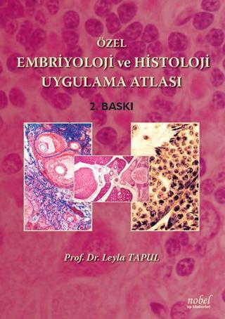 Özel Embriyoloji ve Histoloji Uygulama Atlası - Kolektif  - Nobel Tıp Kitabevleri