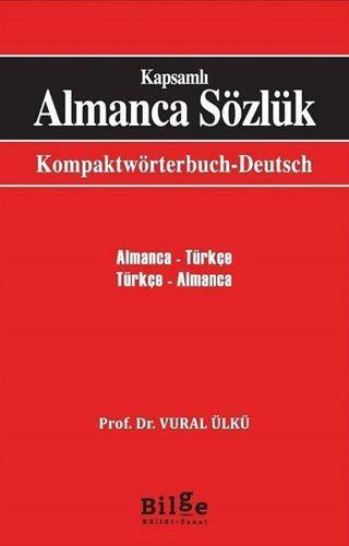 Kapsamlı Almanca Sözlük: Almanca Türkçe-Türkçe Almanca - Vural Ülkü - Bilge Kültür Sanat