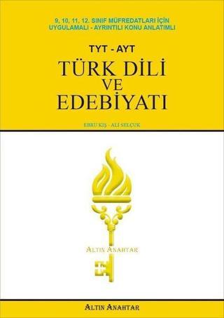 TYT-AYT Türk Dili ve Edebiyatı Konu Anlatımlı - Ali Selçuk - Altın Anahtar