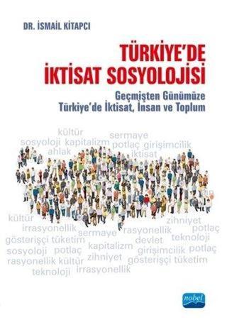 Türkiye'de İktisat Sosyolojisi - İsmail Kitapcı - Nobel Akademik Yayıncılık
