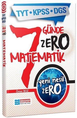 TYT-KPSS-DGS 7 Günde Yeni Nesil Zero Matematik - Ömer Boz - Evrensel İletişim Yayınları
