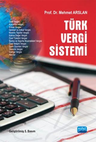 Türk Vergi Sistemi - Mehmet Arslan - Nobel Akademik Yayıncılık