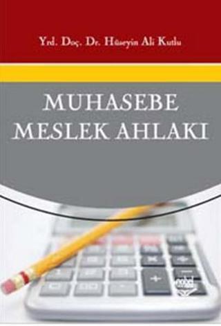 Muhasebe Meslek Ahlakı - Hüseyin Ali Kutlu - Nobel Akademik Yayıncılık