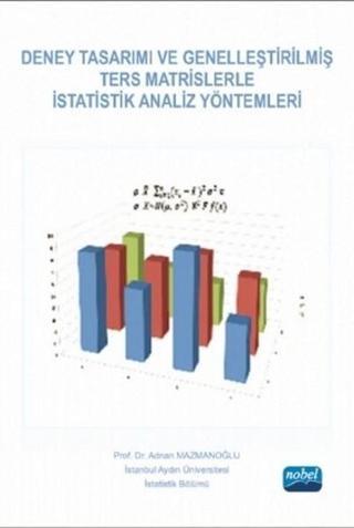 Deney Tasarımı ve Genelleştirilmiş Ters Matrislerle İstatistik Analiz Yöntemleri - Adnan Mazmanoğlu - Nobel Akademik Yayıncılık