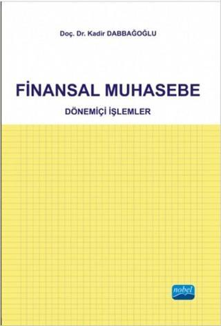 Finansal Muhasebe - Kadir Dabbağoğlu - Nobel Akademik Yayıncılık