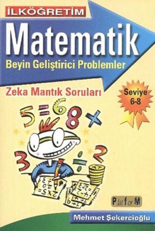 İlköğretim Matematik Beyin Geliştirici Problemler - Seviye 6-8 - Mehmet Şekercioğlu - Platform Yayınları