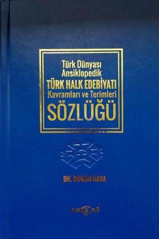 Türk Dünyası Ansiklopedik Türk Halk Edebiyatı Kavramları ve Terimleri Sözlüğü - Doğan Kaya - Akçağ Yayınları