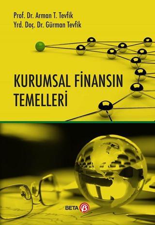 Kurumsal Finansın Temelleri - Arman T. Tevfik - Beta Yayınları