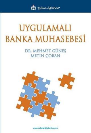 Uygulamalı Banka Muhasebesi - Mehmet Güneş - Türkmen Kitabevi
