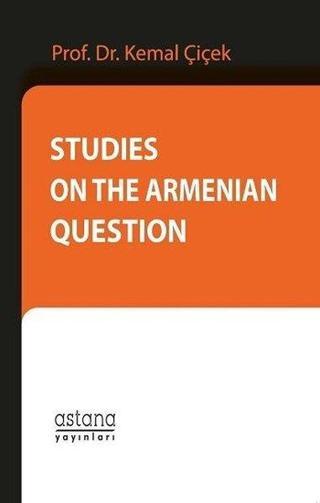 Studies On The Armenian Question - Kemal Çiçek - Astana Yayınları
