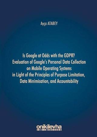 Is Google At Odds With Thw GDPR Evaluation Of Google's Personal Data Collection On Mobile Operating - Ayça Atabey - On İki Levha Yayıncılık