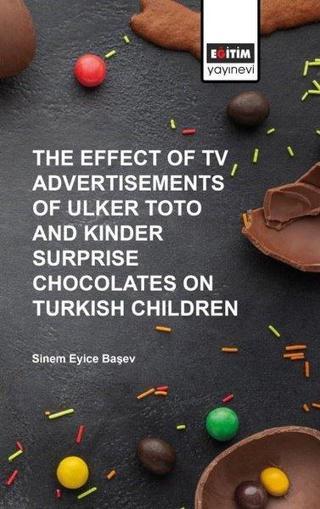 The Effect of Tv Advertısements of Ulker Toto and Kinder Surprise - Sinem Eyice Başev - Eğitim Yayınevi