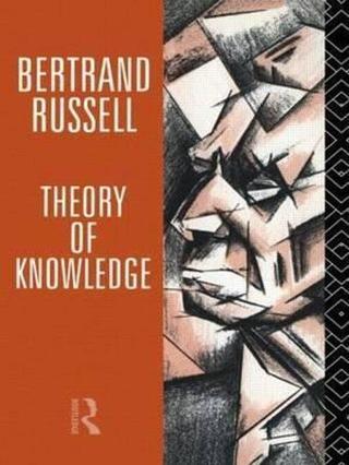 Theory of Knowledge: The 1913 Manuscript (Collected Papers of Bertrand Russell) - Elizabeth Ramsden Eames - Taylor & Francis