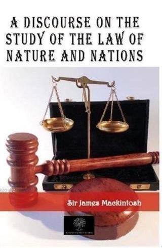 A Discourse on the Study of the Law of Nature and Nations - James Mackintosh - Platanus Publishing