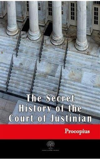 The Secret History of the Court of Justinian - Procopius  - Platanus Publishing