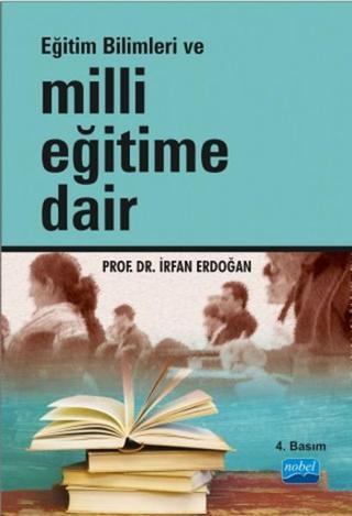 Milli Eğitime Dair - İrfan Erdoğan - Nobel Akademik Yayıncılık
