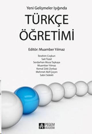 Yeni Gelişmeler Işığında Türkçe Öğretimi - Muammer Yılmaz - Pegem Akademi Yayıncılık