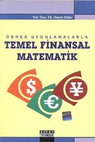 Örnek Uygulamalarla Temel Finansal Matematik - Hasan Bakır - Detay Yayıncılık