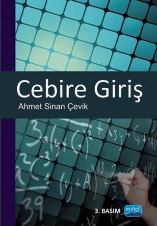 Cebire Giriş - Ahmet Sinan Çevik - Nobel Akademik Yayıncılık