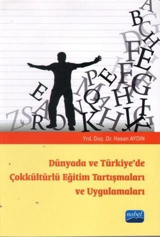 Dünyada ve Türkiyede Çokkültürlü Eğitim Tartışmaları ve Uygulamaları - Hasan Aydın - Nobel Akademik Yayıncılık
