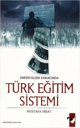 Emperyalizmin Kıskacında Türk Eğitim Sistemi - Mustafa Fırat - IQ Kültür Sanat Yayıncılık