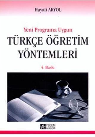 Türkçe Öğretim Yöntemleri - Hayati Akyol - Pegem Akademi Yayıncılık