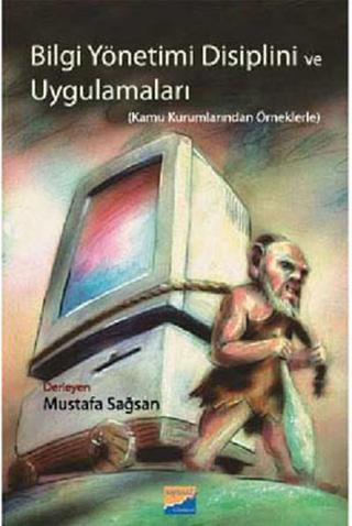 Bilgi Yönetimi Disiplini ve Uygulamaları - Mustafa Sağsan - Siyasal Kitabevi