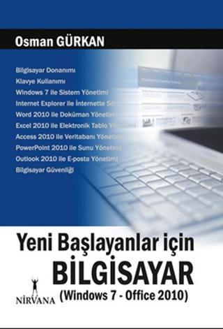 Yeni Başlayanlar İçin Bilgisayar (Windows 7-Office 2010) - Osman Gürkan - Nirvana Yayınları