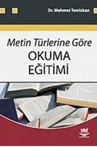 Metin Türlerine Göre Okuma Eğitimi - Mehmet Temizkan - Nobel Akademik Yayıncılık