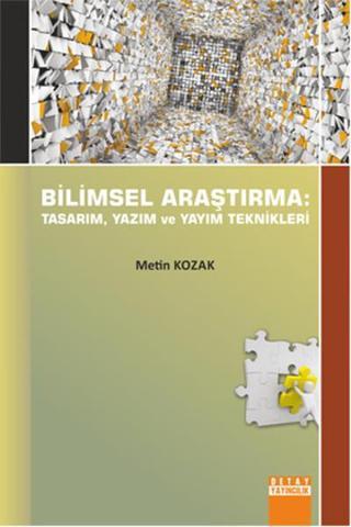 Bilimsel Araştirma: Tasarim Yazim ve Yayim Teknikleri - Metin Kozak - Detay Yayıncılık