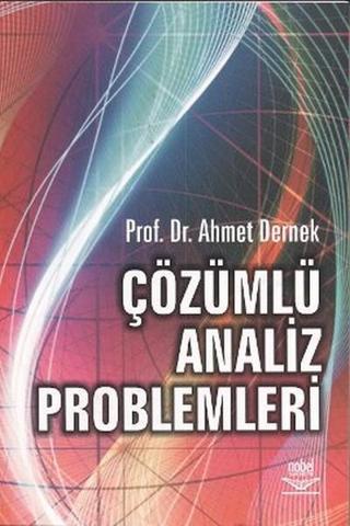 Çözümlü Analiz Problemleri - Ahmet Dernek - Nobel Akademik Yayıncılık