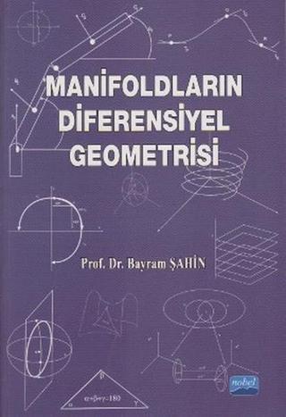 Manifoldların Diferensiyel Geometrisi - Bayram Şahin - Nobel Akademik Yayıncılık