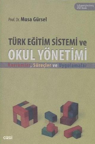 Türk Eğitim Sistemi ve Okul Yönetimi - Musa Gürsel - Çizgi Kitabevi