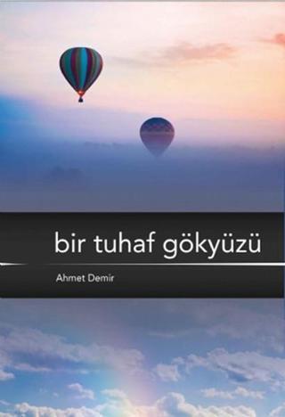 Bir Tuhaf Gökyüzü Ahmet Demir Nobel Akademik Yayıncılık
