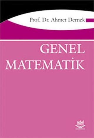 Genel Matematik - Ahmet Dernek - Nobel Akademik Yayıncılık