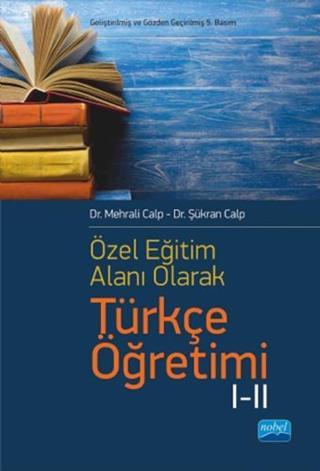 Özel Öğretim Alanı Olarak Türkçe Öğretimi 1-2 - Mehrali Calp - Nobel Akademik Yayıncılık