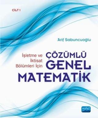 Çözümlü Genel Matematik-Cilt 1 - Arif Sabuncuoğlu - Nobel Akademik Yayıncılık