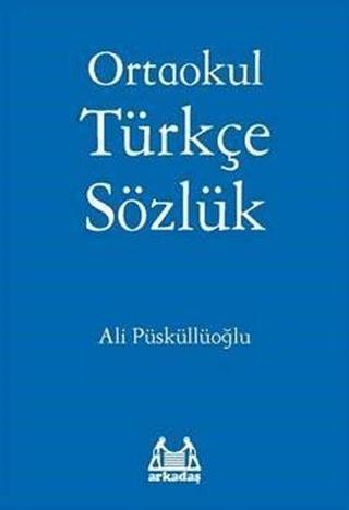 Ortaokul Türkçe Sözlük - Ali Püsküllüoğlu - Arkadaş Yayıncılık