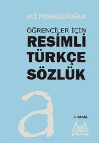 Resimli Türkçe Sözlük - Ali Püsküllüoğlu - Arkadaş Yayıncılık